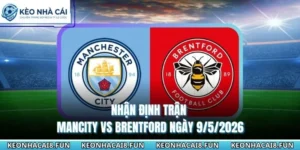 Nhận Định Trận Mancity Vs Brentford Ngày 9/5/2026 - EPL 8 nhận định trận Mancity vs Brentford ngày 9/5/2026