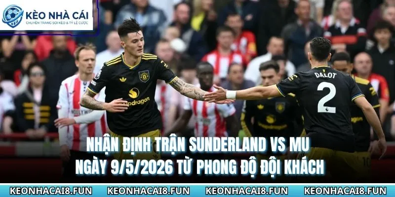 Nhận Định Trận Sunderland Vs MU Ngày 9/5/2026 - Premier League 2 Thống kê chi tiết lịch sử chạm mặt Sunderland vs MU